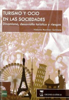 turismo y ocio en las sociedades: dinamismo, desarrollo turistico y riesgos-9788492477487