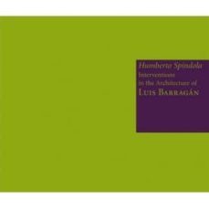 humberto spindola. interventions in the architecture of luis barr agan-miquel adria-humberto spindola-9788492480487