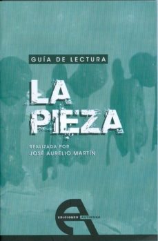 guia de lectura: la pieza-jose aurelio martin-9788492531387