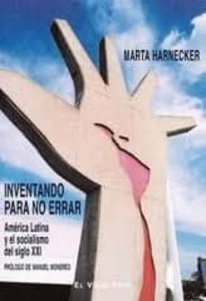inventando para no errar: america latina y el socialismo del sigl o xxi (el viejo topo)-9788492616787