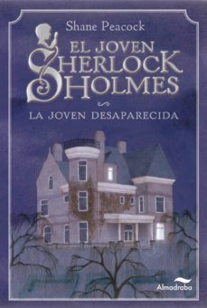 la joven desaparecida (el joven sherlock holmes)-shane peacock-9788492702787