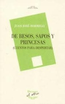 de besos, sapos y princesas (cuentos para despertar)-juan jose borrego garcia-9788492877287