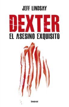 dexter. el asesino exquisito-jeff lindsay-9788492915187