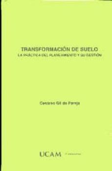 transformacion de suelo: la practica del planeamiento y su gestio n (+ c.d.)-cesareo gil de pareja-9788492986187