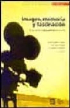 imagen, memoria y fascinacion: notas sobre el documental en españ a-9788493137687