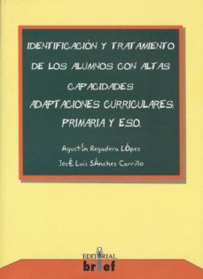 identificacion y tratamiento de los alumnos con altas capacidades adaptaciones curriculares: primaria y eso-agustin regadera lopez-9788493188887