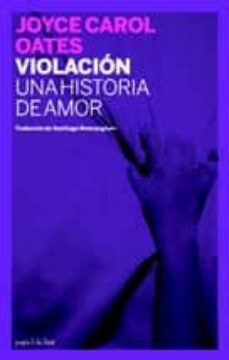 violacion: una historia de amor-joyce carol oates-9788493667887