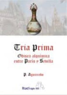 tria prima. odisea alquimica entre paris y sevilla-p. aguirredo-9788493749187