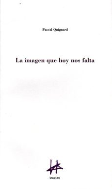 la imagen que hoy nos falta-pascal quignard-9788493856687