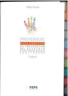 prevensuic. guia practica de prevencion del suicidio para profesionales sanitarios-9788494299087
