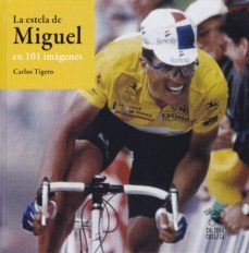 la estela de miguel en 101 imagenes-carlos tigero vieta-9788494352287