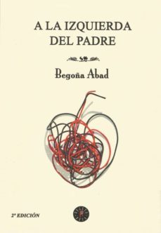 a la izquierda del padre (2ª ed.)-begoña abad-9788494390487
