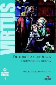 de lobos a corderos. educacion y gracias-miguel angel fuentes-9788494424687
