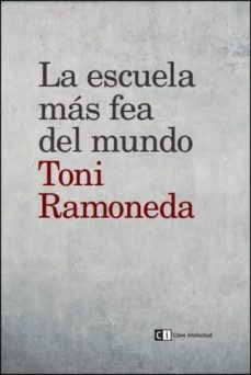 la escuela mas fea del mundo-antoni ramoneda elias-9788494433887