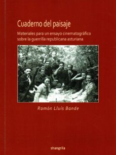 cuaderno del paisaje: materiales para un ensayo cinematografico sobre la guerrilla republicana asturiana-9788494542787