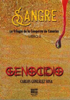 sangre: trilogia de la conquista de canarias: libro ii genocidio-9788494574887