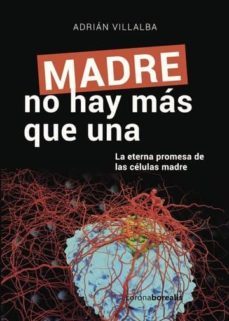madre no hay mas que una (la eterna promesa de celulas madre (ebook)-adrian villalba-9788494815287