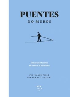 puentes, no muros-pia valentinis-giancarlo ascari-9788494853487