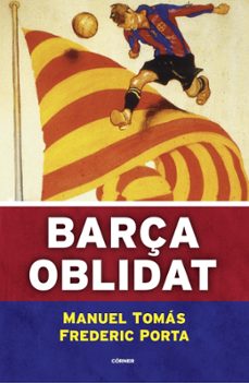 barça oblidat-frederic porta-manuel tomas-9788494980787