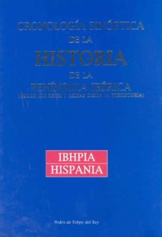 cronologia sinoptica de la historia de la peninsula iberica todos los reyes y reinas desde la prehistoria-pedro de felipe del rey-9788495242587