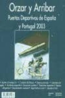 orzar y arribar 2003: puertos deportivos de españa y portugal-9788495362087