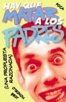 hay que matar a los padres: una propuesta razonada-jose mondelo-9788495440587