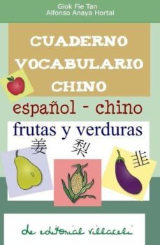 cuaderno para aprender chino: frutas y verduras-alfonso anaya hortal-giok fie tan-9788495734587