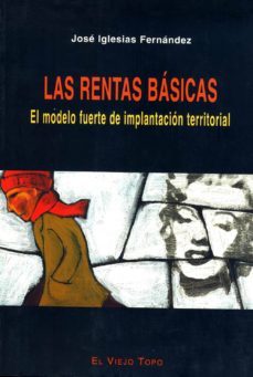 las rentas basicas: el modelo fuerte de implantacion territorial (el viejo topo)-9788495776587