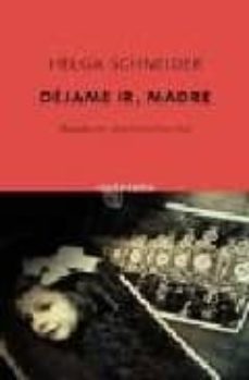 dejame ir, madre-helga schneider-9788496333987