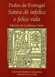 satira de infelice e felice vida.-pedro de portugal-guillermo (ed) seres-9788496408487