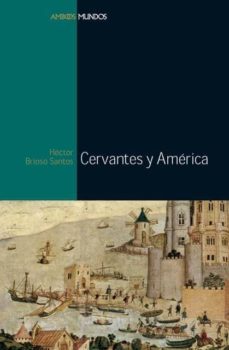 cervantes y america-jose montero reguera-hector brioso santos-9788496467187