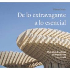 de lo extravagante a lo esencial-llatzer moix-9788496645387