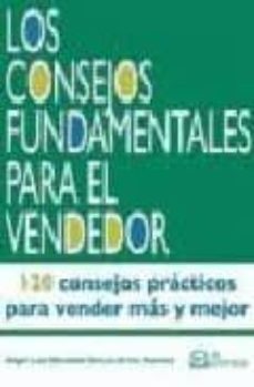 los consejos fundamentales del vendedor: 120 consejos practicos p ara vender mas y mejor (2ª ed)-9788496743687