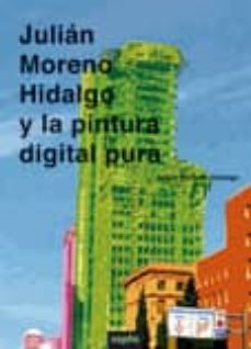julian moreno hidalgo y la pintura digital pura-jesus moreno hidalgo-9788496764187