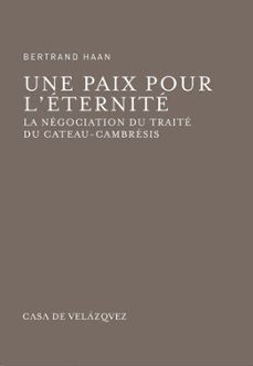 une paix pour l eternite: la negociation du traite du cateau-camb resis-haan bertrand-9788496820487