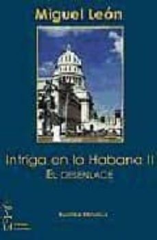 intriga en la habana ii: el desenlace-miguel leon-9788496959187
