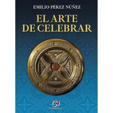 el arte de celebrar-emilio perez nuñez-9788497155687