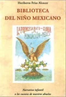biblioteca del niño mexicano-heriberto frias alcocer-9788497163187