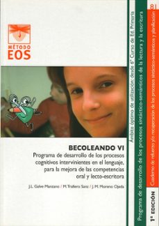 becoleando vi: programa de desarrollo de los procesos cognitivos intervinientes en el lenguaje, para la mejora de las competenciasoral y lecto-escritora-9788497273787