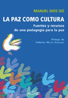 paz como cultura: fuentes y recursos de una pedagogia para la paz-federico mayor zaragoza-9788497434287