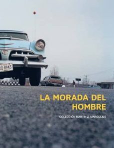 la morada del hombre (coleccion martin z.margulies)-9788497520287