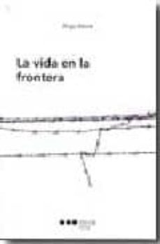 la vida en la frontera-9788497684187