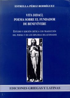 vita didaci, poema sobre el fundador de benevivere: estudio y edi cion critica con traduccion del poema y de los diplomas relacionados-estrella perez rodriguez-9788497733687