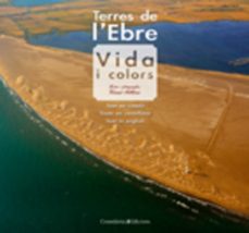 (pe) terres de l ebre: vida i colors-9788497915687