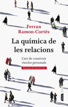 la quimica de les relacions: l art de construir vincles personals-ferran ramon cortes-9788498092387