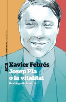 josep pla o la vitalitat (ebook)-xavier febres verdu-9788498094787