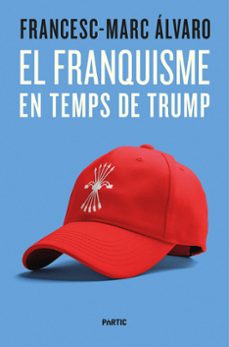 el franquisme en temps de trump-francesc marc alvaro-9788498096187