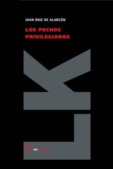 los pechos privilegiados-juan ruiz de alarcon y mendoza-9788498163087
