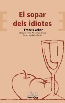 el sopar dels idiotes-francis veber-9788498240887
