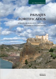 paisajes fortificados: torres, murallas y castillos en las tierra s valencianas-9788498247787